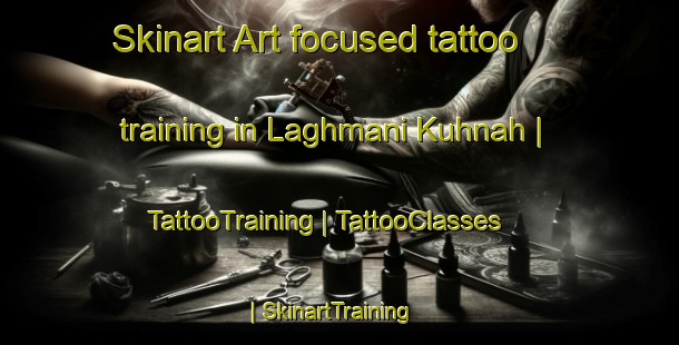 Skinart Art-focused tattoo training in Laghmani Kuhnah | TattooTraining | TattooClasses | SkinartTraining-Afghanistan